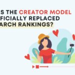 Creator Model Officially Replaced Search Rankings